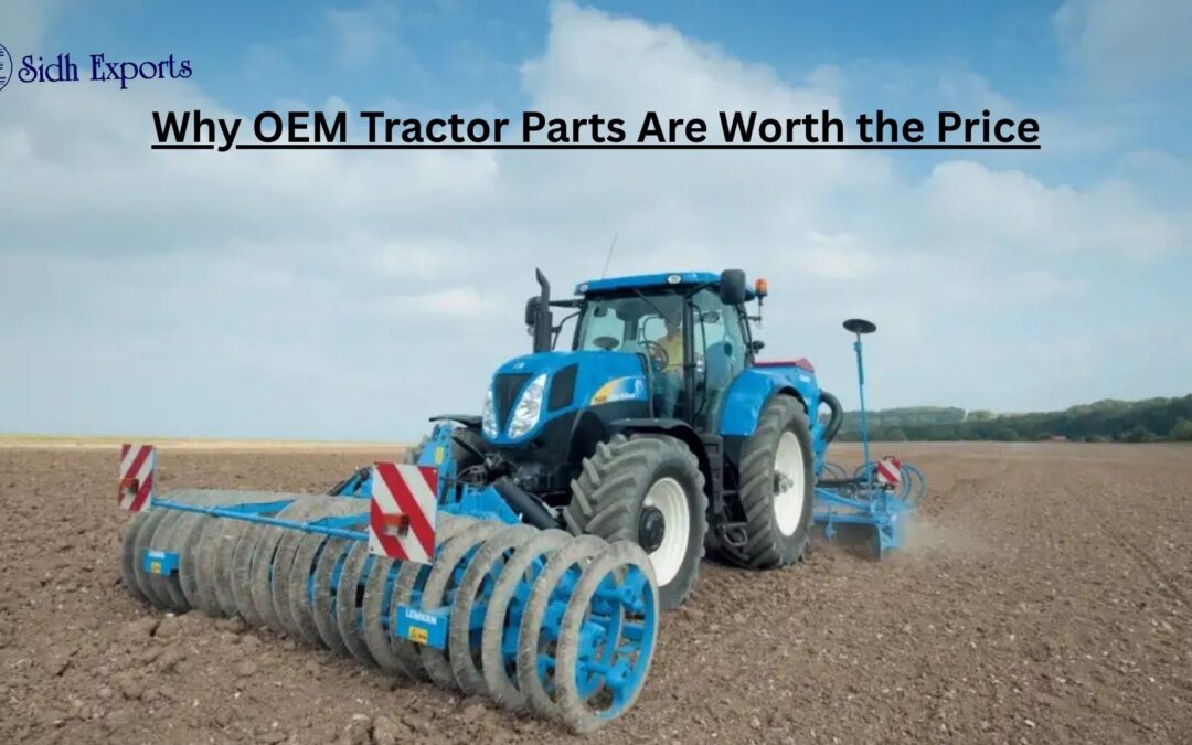 Why OEM Tractor Parts Are Worth the Price